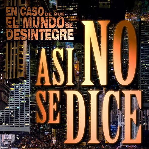 En Caso De Que El Mundo Se Desintegre Podcast ECDQEMSD